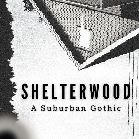 Adam Smith - Shelterwood: A Suburban Gothic